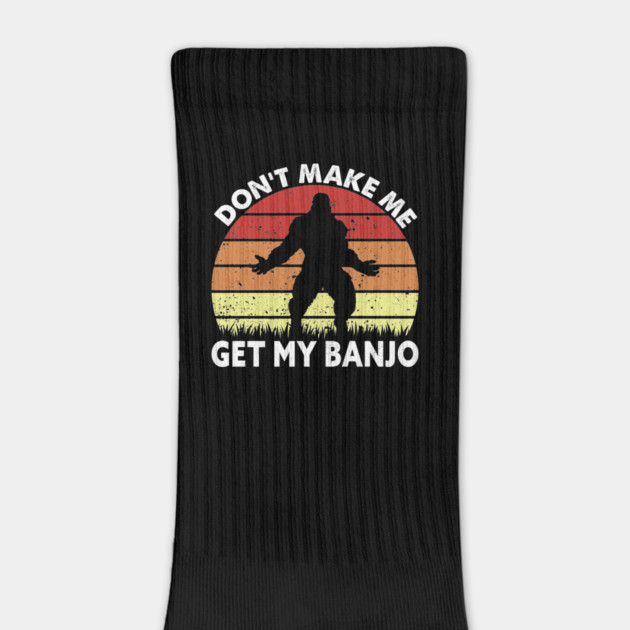 Dont Make Me Get My Banjo by sani's Store 4