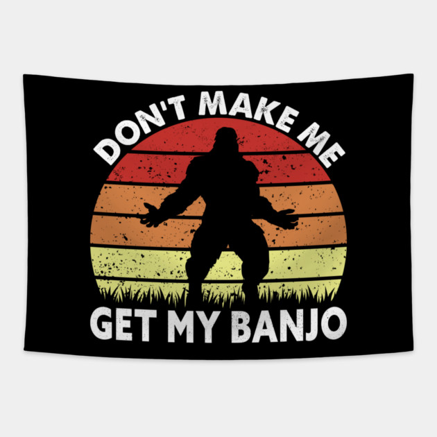 Dont Make Me Get My Banjo Tapestry by sani's Store 4