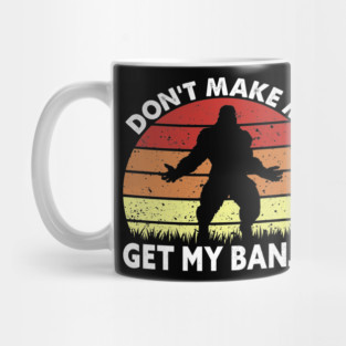 Dont Make Me Get My Banjo Mug