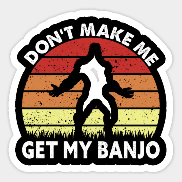 Dont Make Me Get My Banjo Magnet by sani's Store 4