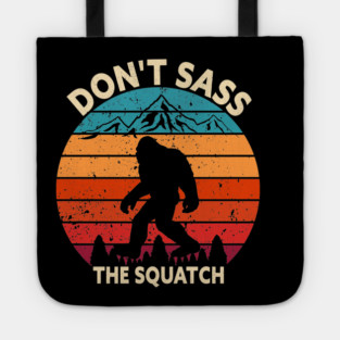 Dont Sass The Squatch Tote