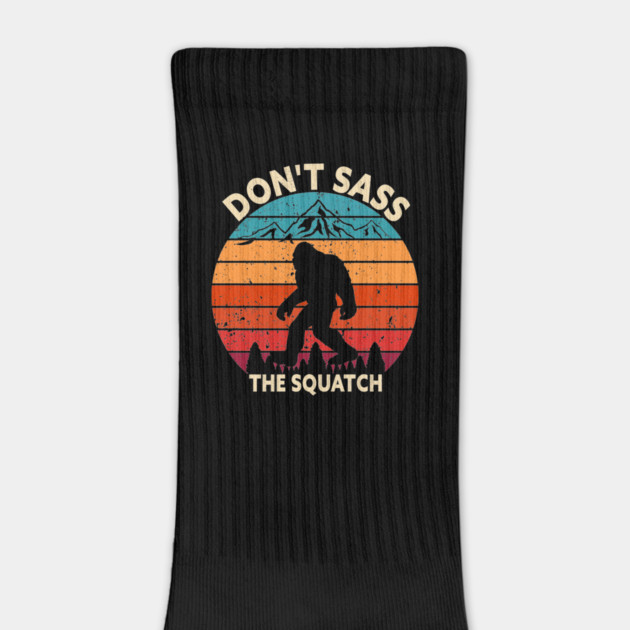 Dont Sass The Squatch by sani's Store 4