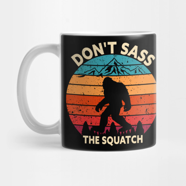 Dont Sass The Squatch by sani's Store 4