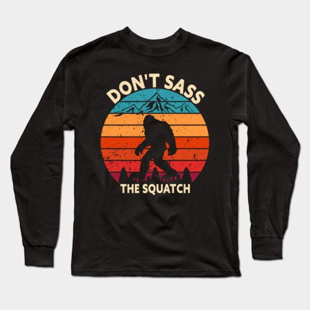 Dont Sass The Squatch Long Sleeve T-Shirt by sani's Store 4
