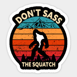 Dont Sass The Squatch Sticker