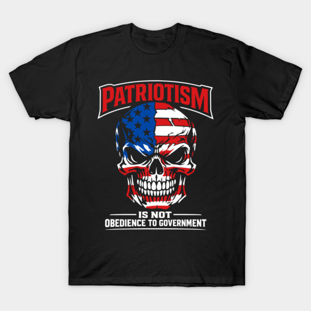 Patriotism Is Not Obedience To Government Rebel Spirit T-Shirt by Anticorporati
