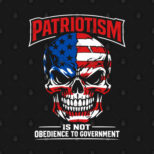Patriotism Is Not Obedience To Government Rebel Spirit by Anticorporati