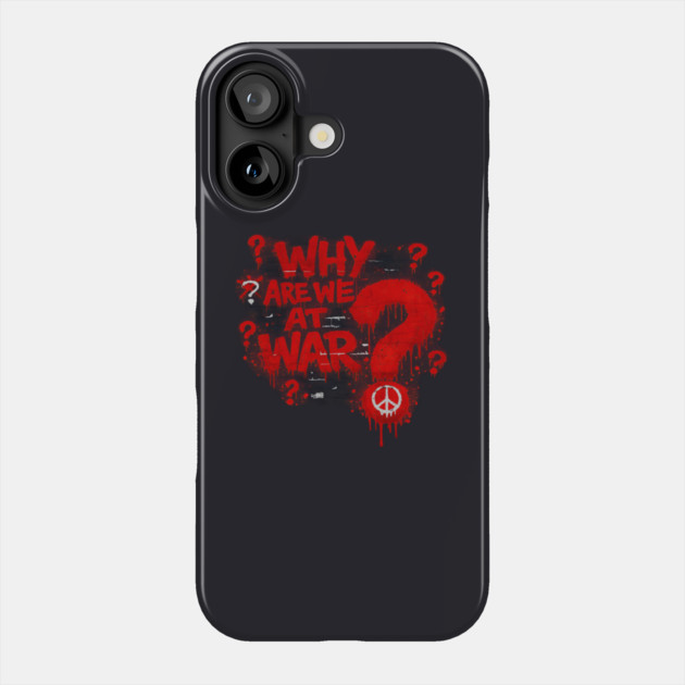 Why Are We At War? Phone Case by Charles's Store 8