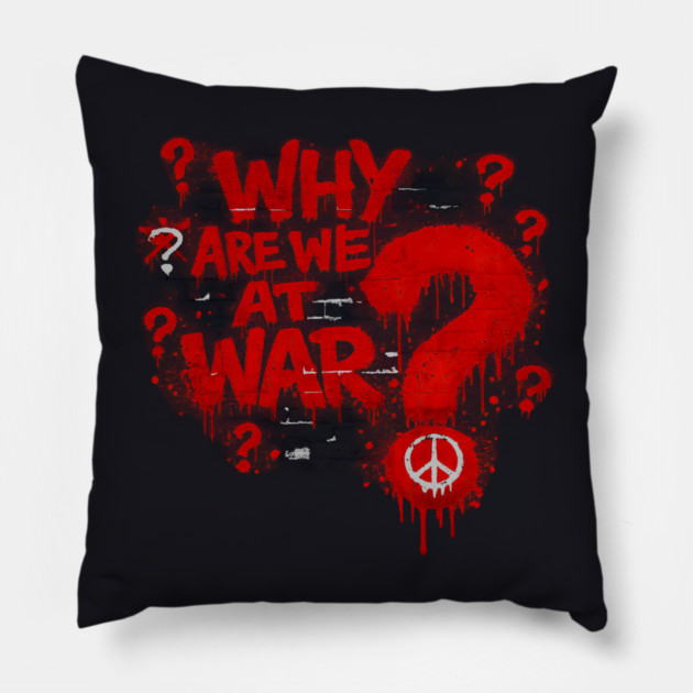 Why Are We At War? Pillow by Charles's Store 8