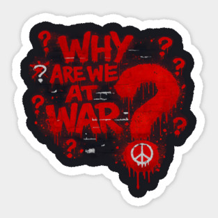 Why Are We At War? Sticker