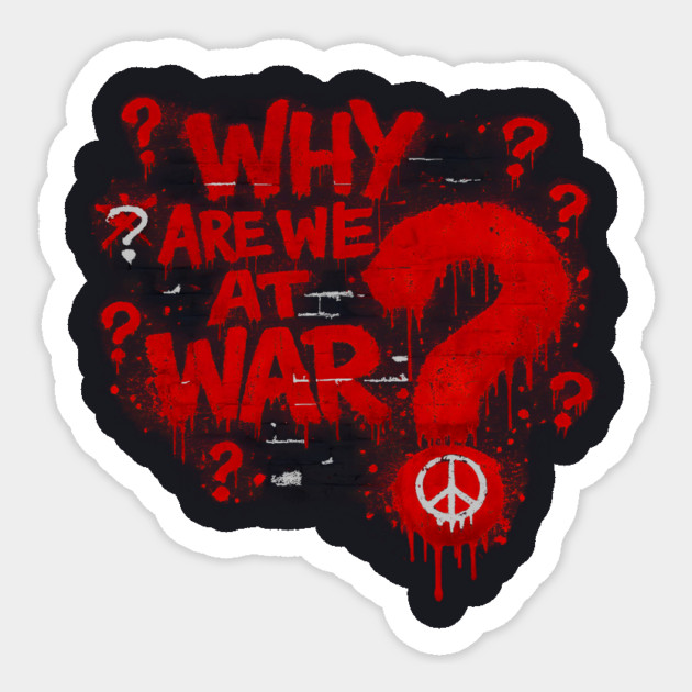 Why Are We At War? Sticker by Charles's Store 8