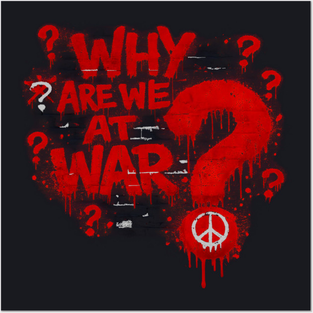 Why Are We At War? Wall Art by Charles's Store 8