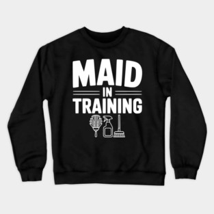 Maid in Training Crewneck Sweatshirt
