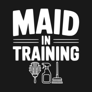 Maid in Training T-Shirt