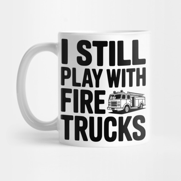 I Still Play with Fire Trucks by Frank Ring