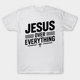 Jesus Over Everything T-Shirt