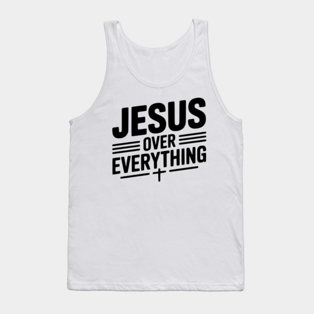 Jesus Over Everything Tank Top by Frank Ring