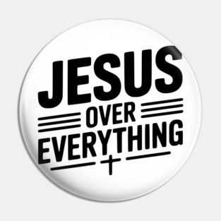 Jesus Over Everything Pin