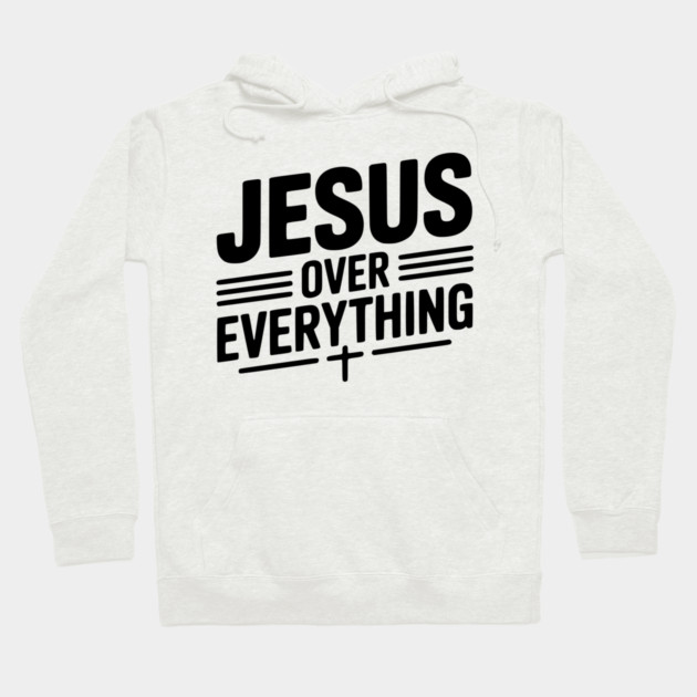 Jesus Over Everything Hoodie by Frank Ring
