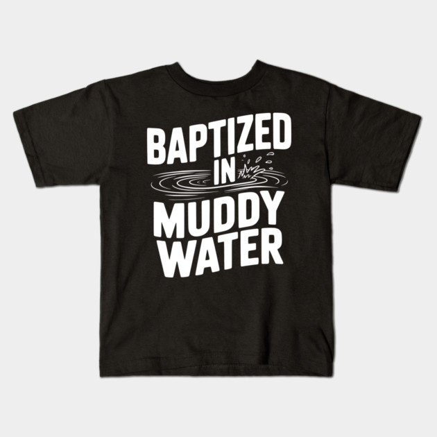 Baptized in Muddy Water Kids T-Shirt by Frank Ring