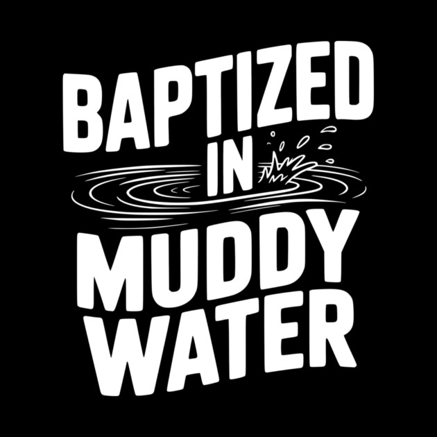 Baptized in Muddy Water by Frank Ring