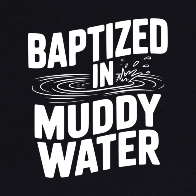 Baptized in Muddy Water by Frank Ring