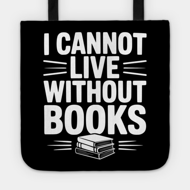 I Cannot Live Without Books Tote by Frank Ring