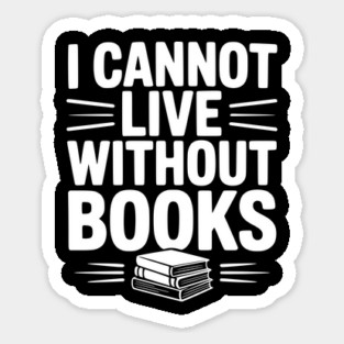 I Cannot Live Without Books Magnet