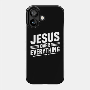 Jesus Over Everything Phone Case