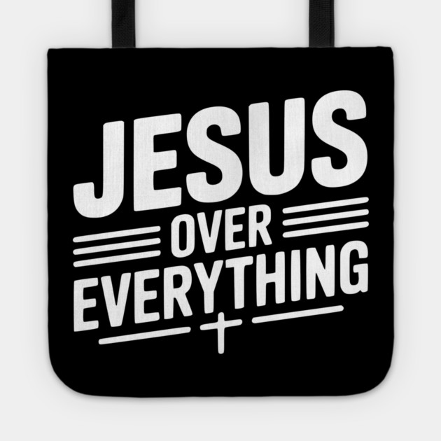 Jesus Over Everything Tote by Frank Ring