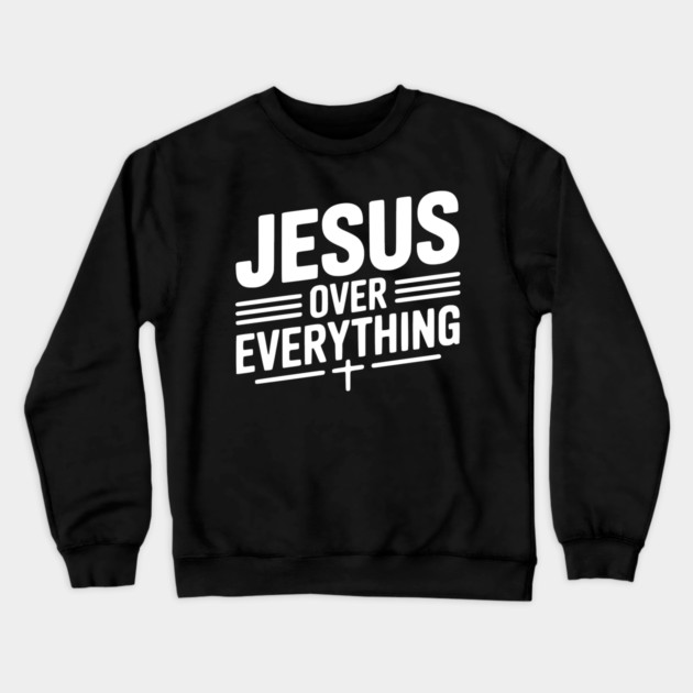 Jesus Over Everything Crewneck Sweatshirt by Frank Ring