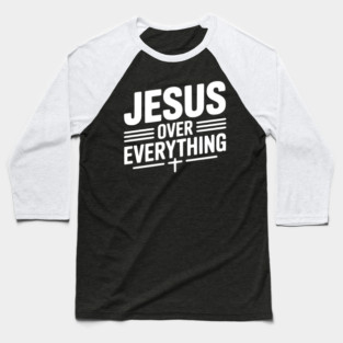 Jesus Over Everything Baseball T-Shirt