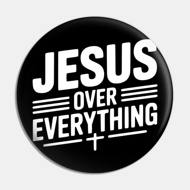 Jesus Over Everything Pin by Frank Ring