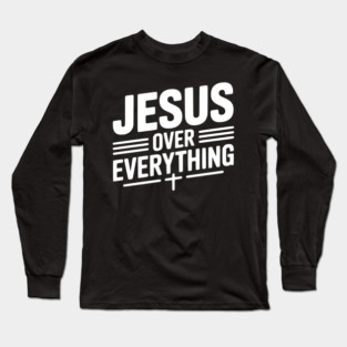 Jesus Over Everything Long Sleeve T-Shirt