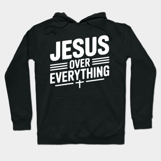 Jesus Over Everything Hoodie by Frank Ring