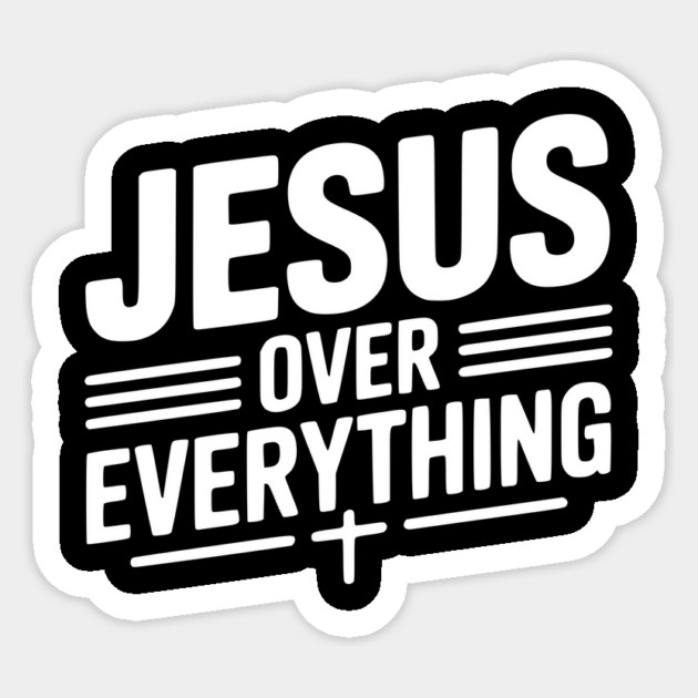 Jesus Over Everything Sticker by Frank Ring