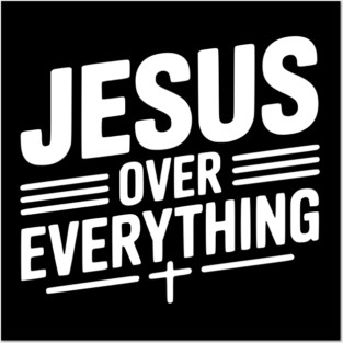 Jesus Over Everything Posters and Art