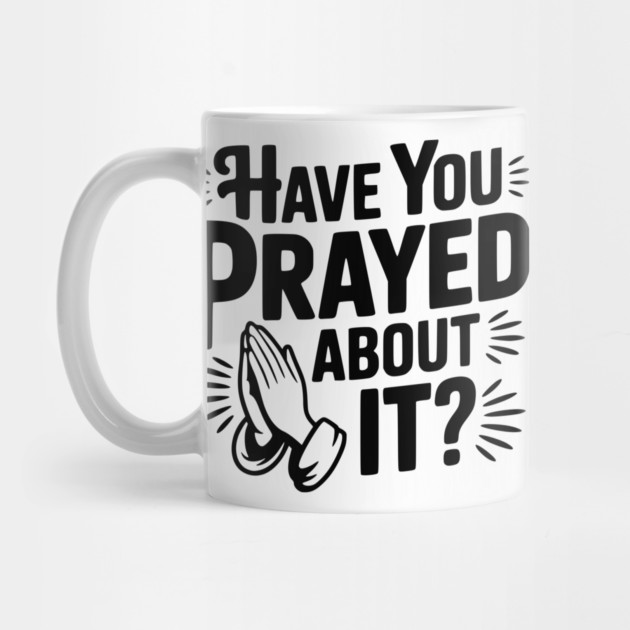 Have You Prayed About It? by Frank Ring