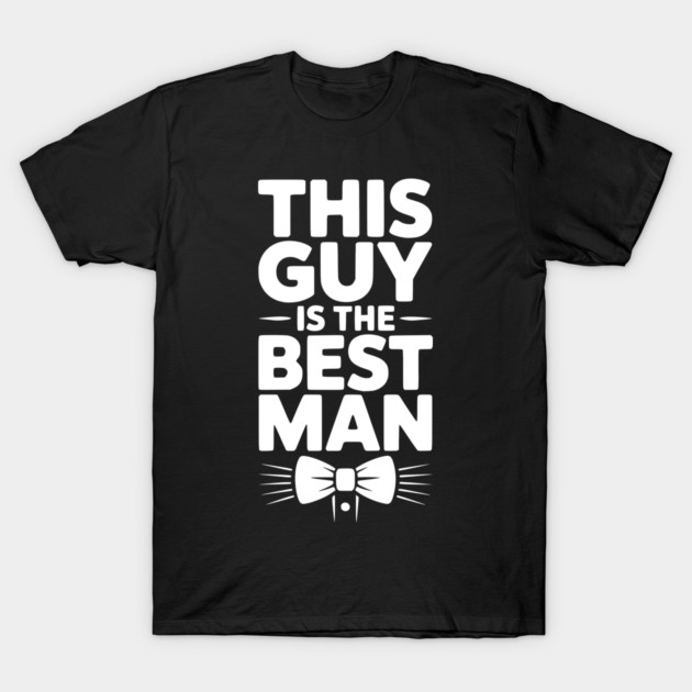 This Guy is the Best Man T-Shirt by Frank Ring