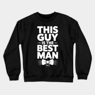 This Guy is the Best Man Crewneck Sweatshirt