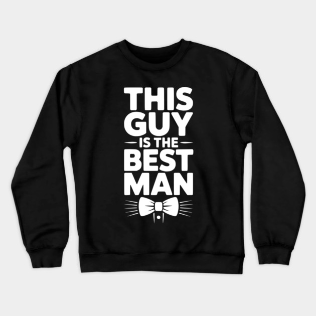 This Guy is the Best Man Crewneck Sweatshirt by Frank Ring