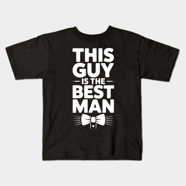 This Guy is the Best Man Kids T-Shirt by Frank Ring