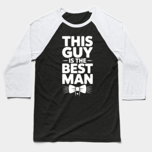 This Guy is the Best Man Baseball T-Shirt