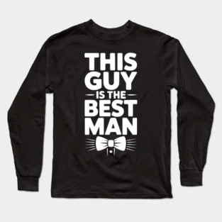 This Guy is the Best Man Long Sleeve T-Shirt