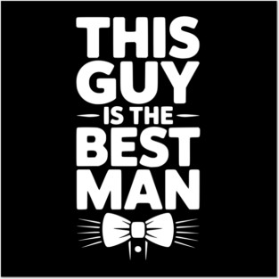 This Guy is the Best Man Posters and Art