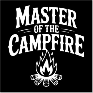 Master of the Campfire Posters and Art
