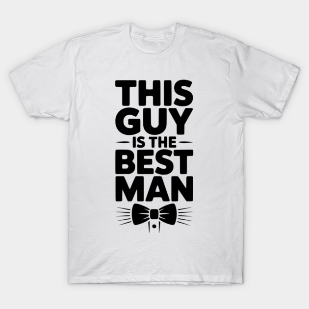 This Guy is the Best Man T-Shirt by Frank Ring