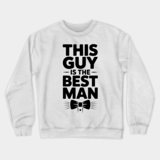 This Guy is the Best Man Crewneck Sweatshirt