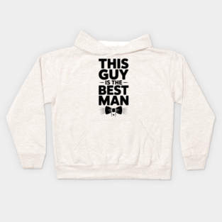 This Guy is the Best Man Kids Hoodie
