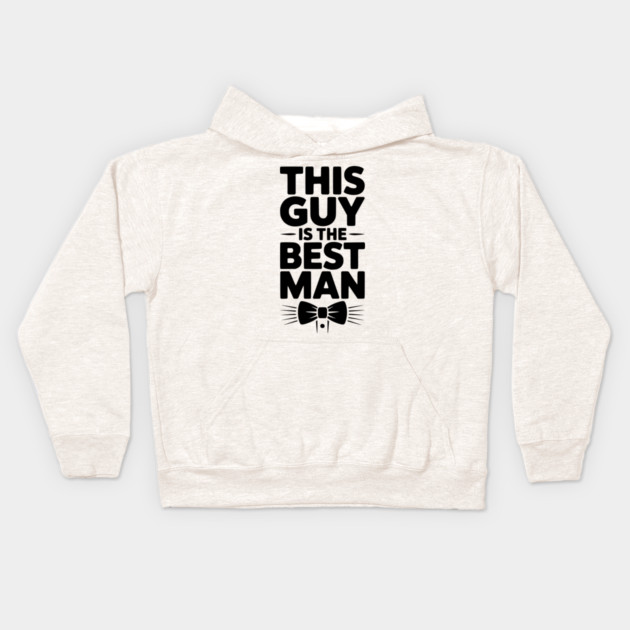 This Guy is the Best Man Kids Hoodie by Frank Ring